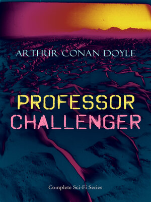 cover image of PROFESSOR CHALLENGER – Complete Sci-Fi Series